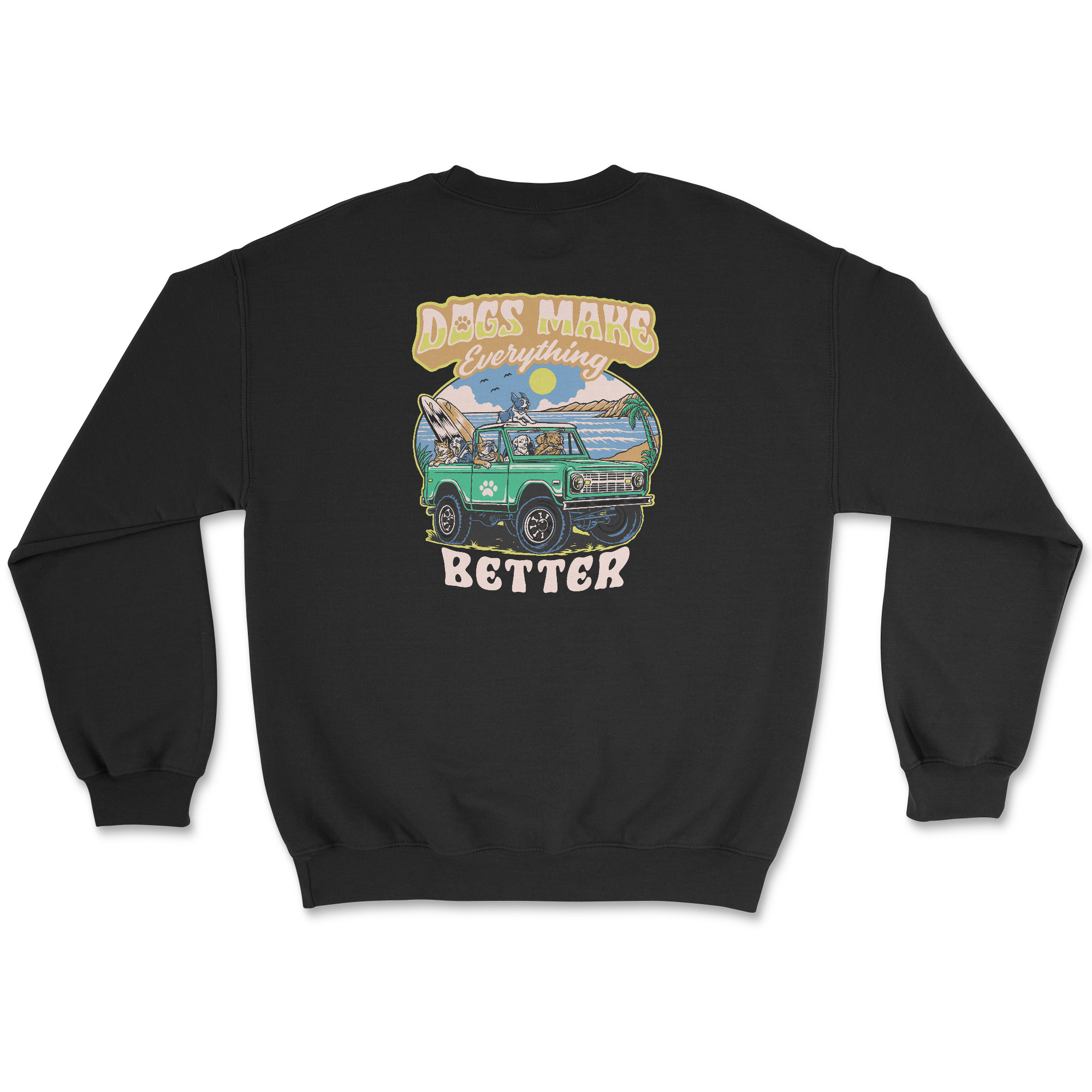 Dogs Make Everything Better (Adult Crewneck)